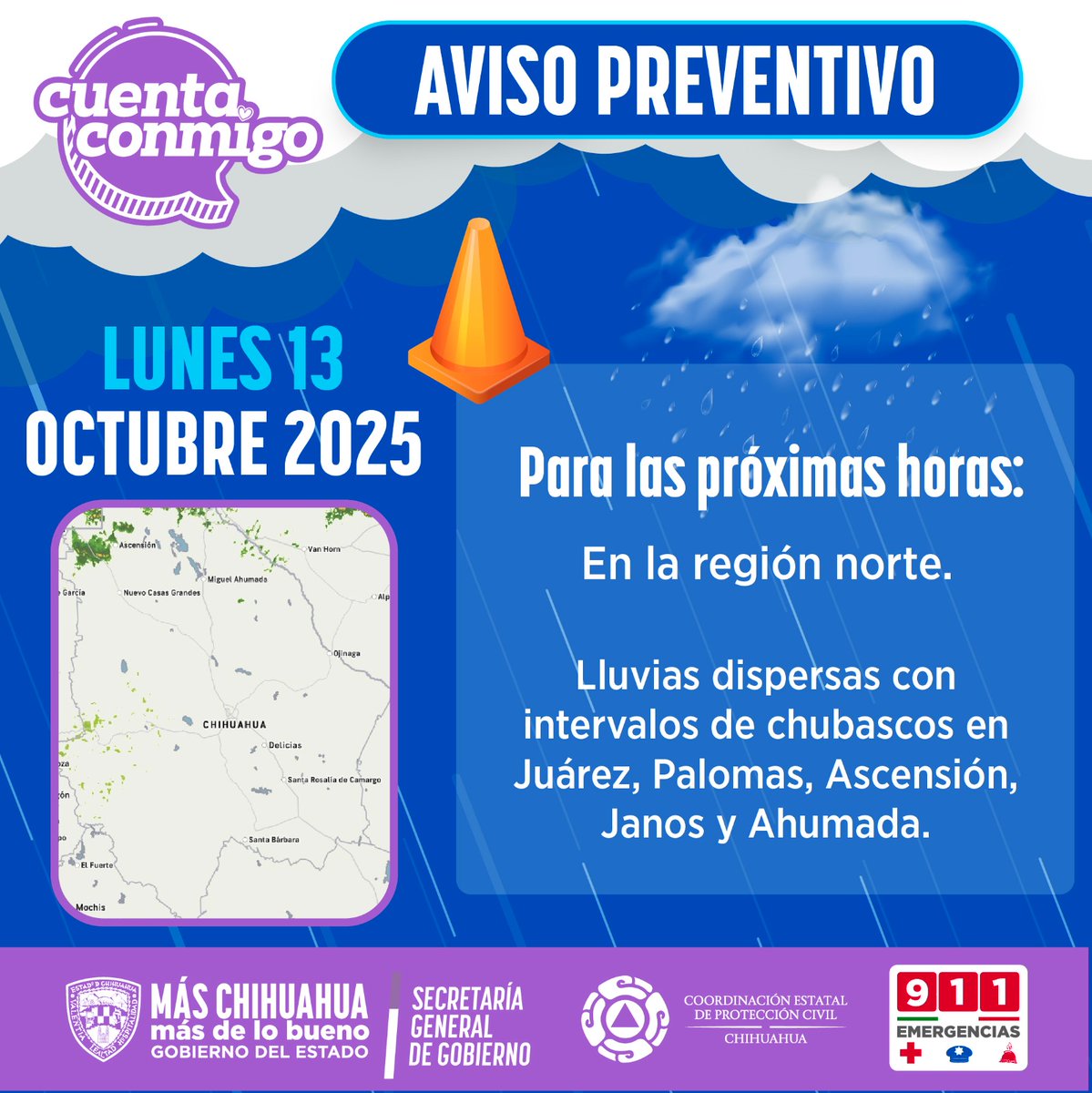 Este lunes 13 de octubre se pronostican lluvias de dispersas a moderadas con chubascos en  Juárez, Ahumada,Guadalupe,Práxedis G. Guerrero, Ascensión, Janos, Casas Grandes, Nuevo Casas Grandes, Galeana, Madera,Ignacio Zaragoza, Buenaventura,Moris, Uruachi