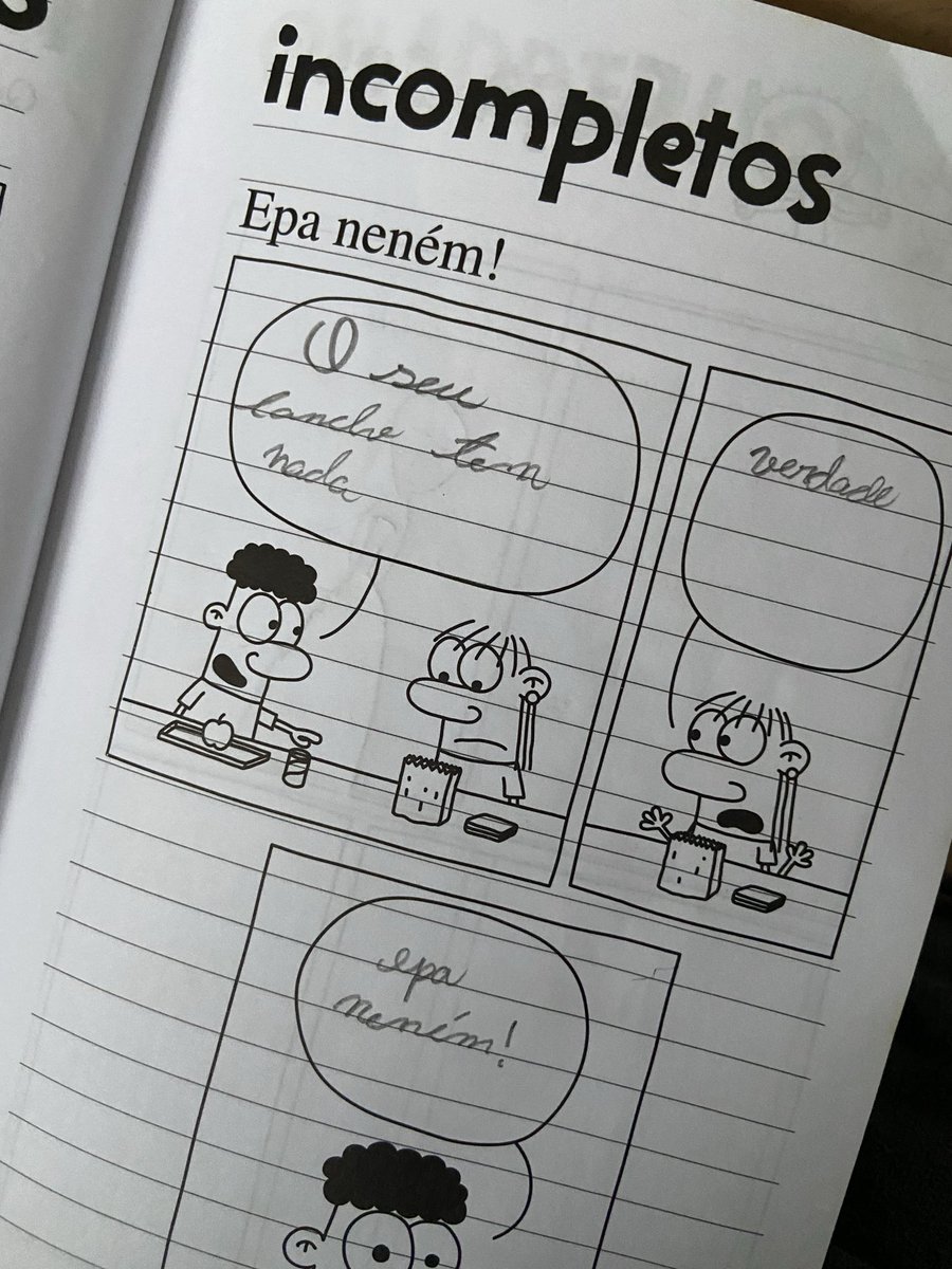- o seu lanche não tem nada
- verdade
- epa nenem!

eu com 9 anos de idade