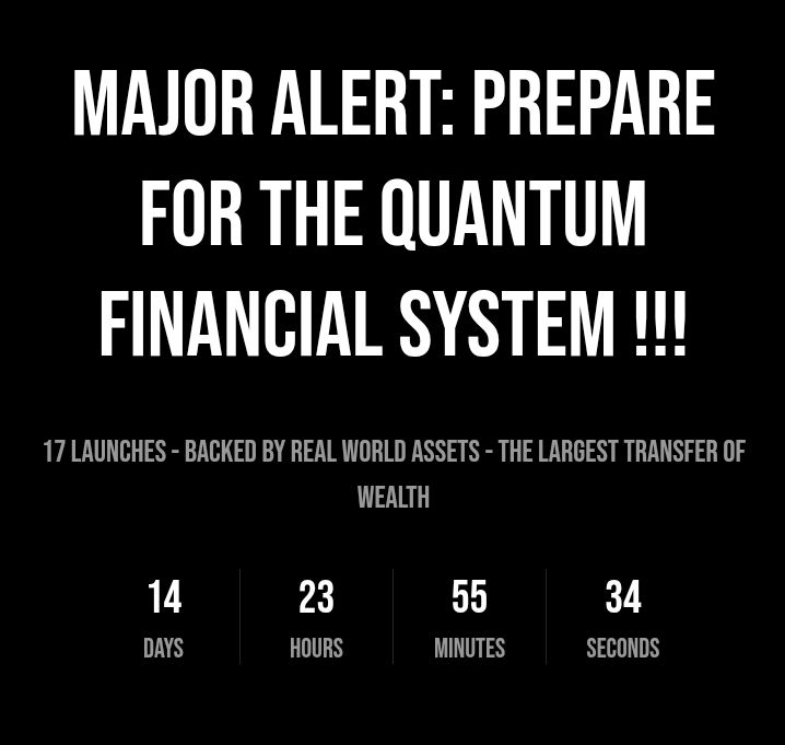 🚨🚨🚨 MAJOR ALERT: PREPARE FOR THE QUANTUM FINANCIAL SYSTEM !!!

17 LAUNCHES 
REAL WORLD ASSETS
STOCK MARKET CRASH

THE LARGEST TRANSFER OF WEALTH IS COMING.