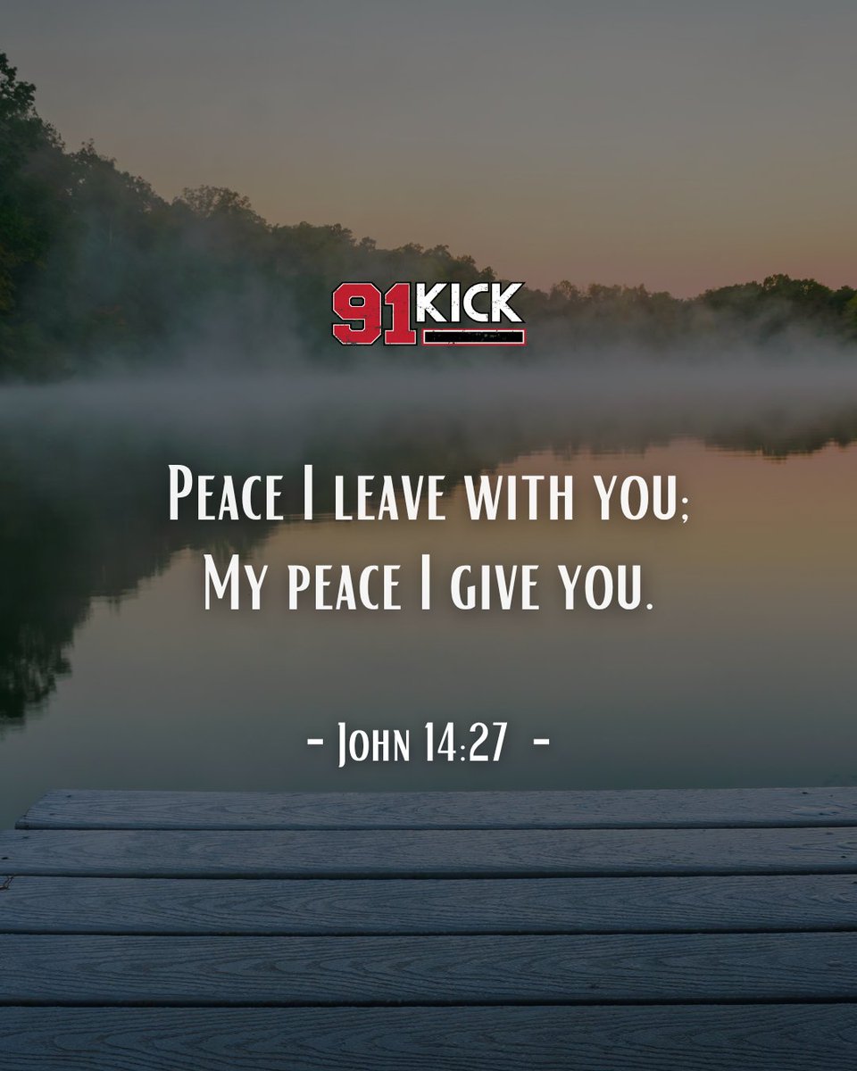 Peace I leave with you; My peace I give you. I do not give to you as the world gives. Do not let your hearts be troubled and do not be afraid. John 14:27