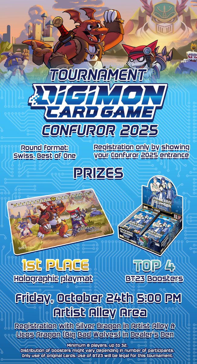 Get ready for the 4th Digimon Card Game tournament at <a href="/Confuror/">Confuror 2026</a> !  

Prizes includes BT23 HACKERS SLUMBER boosters and a foil playmat for 1st place!

Friday October 24th, 5:00 PM, Artist Alley Area. 
See you at Confuror, Tamers!