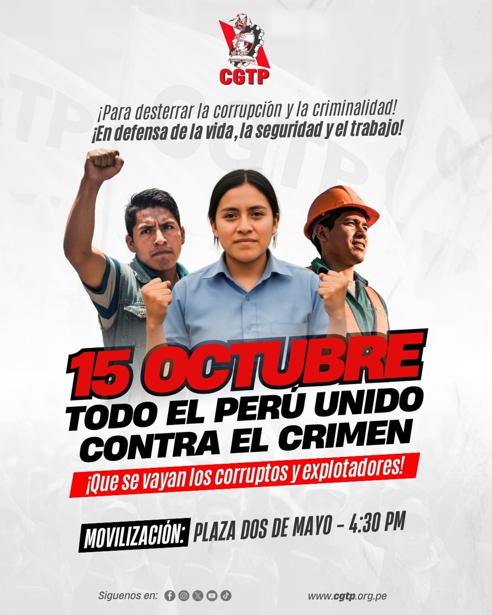 CGTP convoca a sus bases sindicales a movilizarse contra las mafias de la corrupción y el crimen organizado que han capturado el Estado, sumiendo al pueblo y la clase trabajadora en el terror, la precariedad y la pobreza. 15 de octubre, en la Plaza Dos de Mayo, a las 4:30 pm.