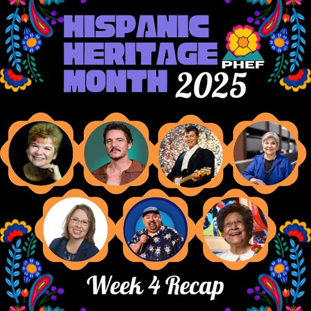 🎉 Hispanic Heritage Month 2025
Week 4 Recap

Evelyn Flores 💐
Pedro Pascal 🎬
Ritchie Valens 🎸
Polly Baca 🏛️
Sherri Baca 📚
Gabriel Jesús Iglesias 🎤
Guadalupe Villalobos Briseño ✊

Three days left in Week 5 so stay tuned!

#HispanicHeritageMonth #PHEF