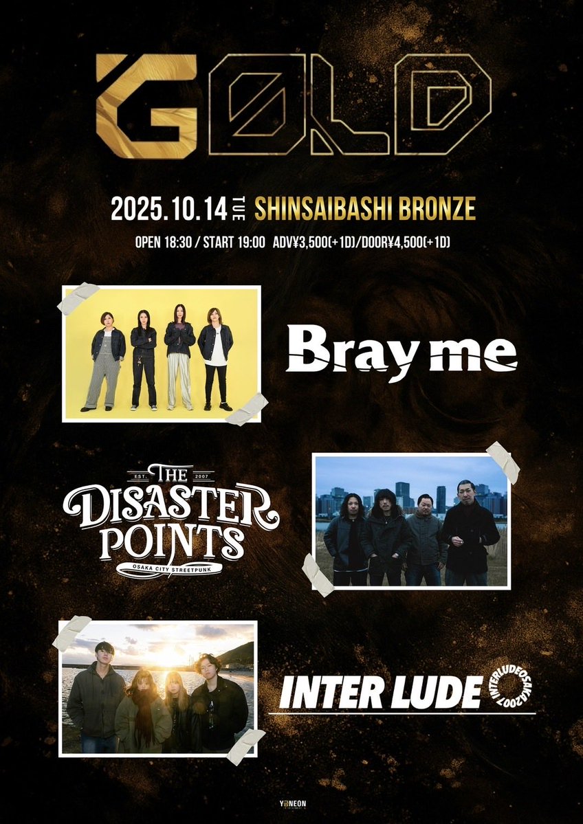 【本日こちら🗣️】

2025年10月14日(Tue)
「GOLD」
📍心斎橋BRONZE
OPEN 18:30 / START 19:00
adv ¥3500 / door ¥4500(＋1D ¥600)

当日券アリ🙆‍♀️
取り置きもまだ受け付けてます！
よろしくお願いします！