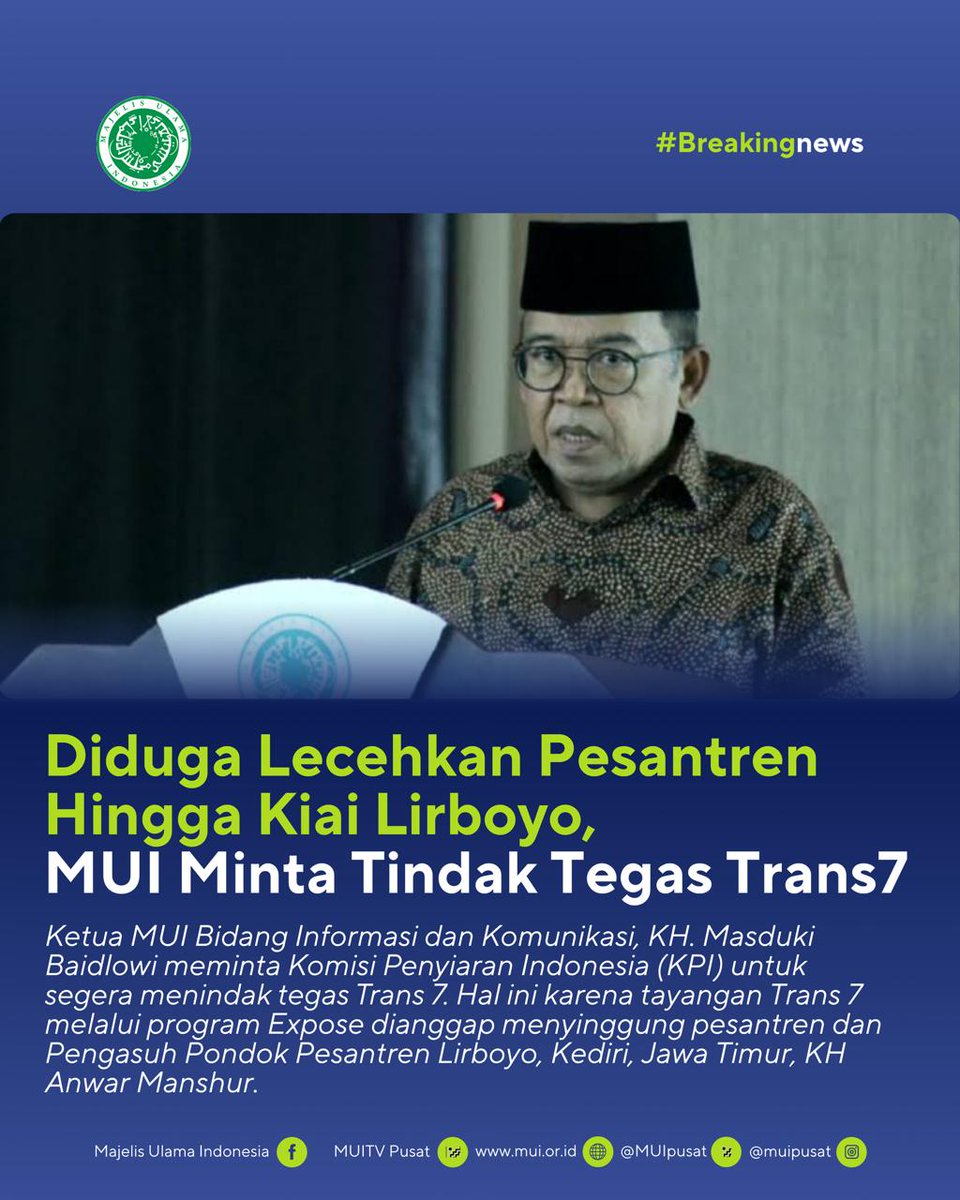 Ketua MUI Bidang Informasi dan Komunikasi, KH Masduki Baidlowi, meminta Komisi Penyiaran Indonesia (KPI) segera menindak tegas Trans 7. Karena tanyangan Trans 7 melalui program Expose dianggap menyinggung Pesantren dan Pengasuh Ponpes Lirboyo, Kediri, Jatim, KH. Anwar Manshur.