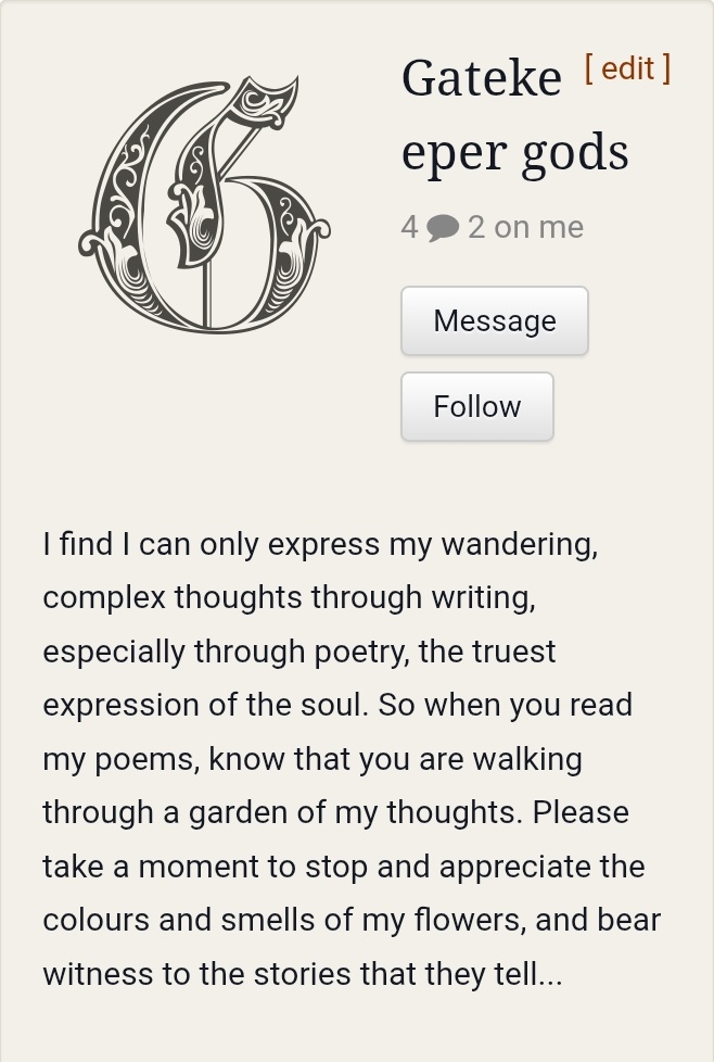 Was finally allowed to open an account on All Poetry! Yay! 🥳 

The community there is so amazing! I am receiving feedback and discussions on my poetry that I have never received before. It's a surreal feeling.

This is my page; allpoetry.com/Gatekeeper_gods
