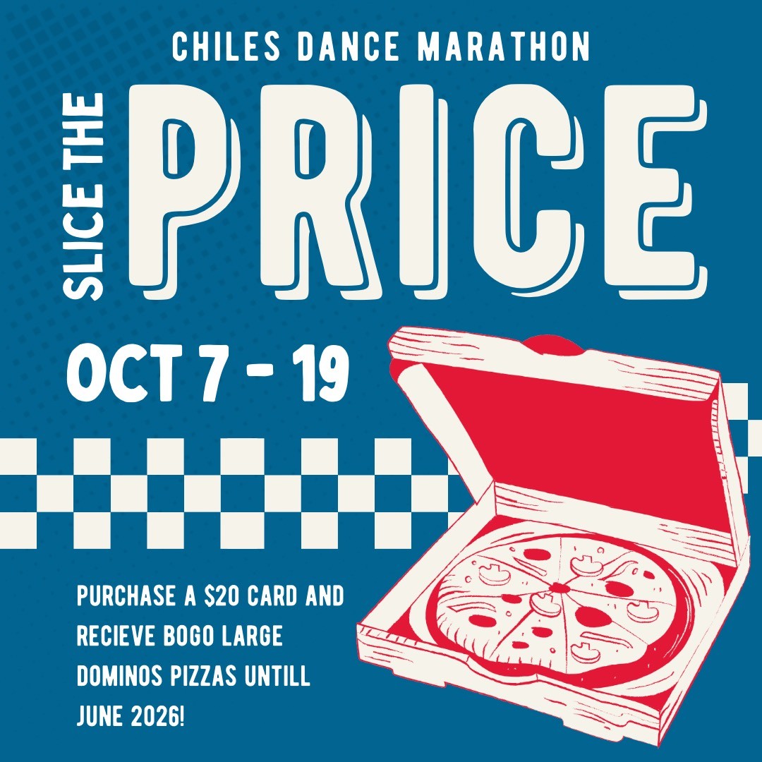 Chiles Dance Marathon is so excited to announce our Dance Marathon October fundraiser — Slice the Price! When you purchase a $20 Slice the Price card through the link below, you’ll get BOGO large Domino’s pizzas until June 2026!  Click the link to buy! 

store.dominos.cards/50310