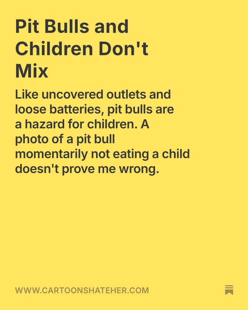 Activists have attempted to "rehabilitate" the pit bull's image, despite the fact that pit bulls have completely earned their reputation as aggressive and dangerous dogs who attack children at random. Pit bulls and children don't mix. Link in replies.