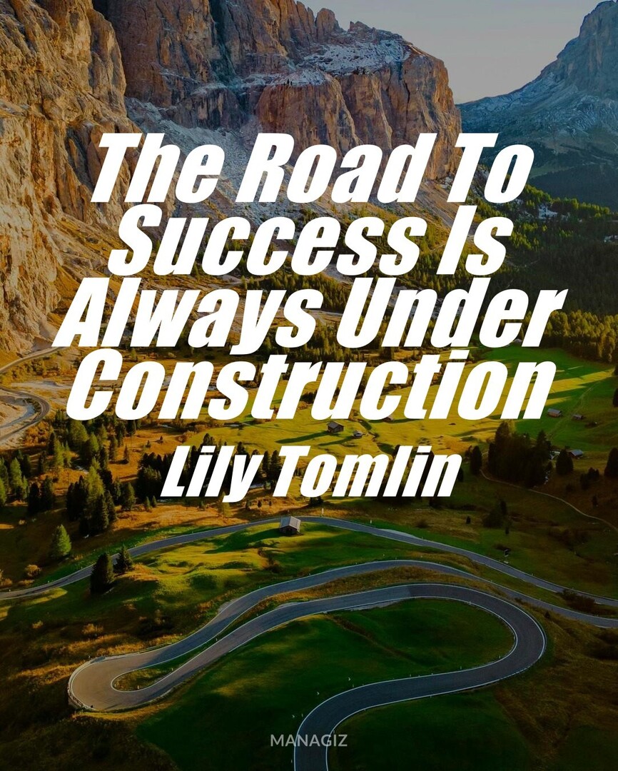 BizSchoolSucces's tweet image. #MotivationalQuotes #Inspired #LilyTomlin : The Road To Success Is Always Under Construction.