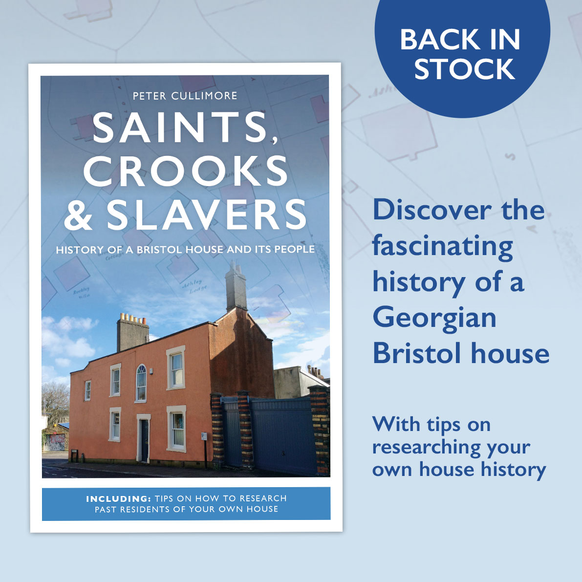 BACK IN STOCK: Saints, Crooks &amp; Slavers
History of a Bristol house and its people

With a step-by-step guide on how to investigate where you live.

Available from bristolbooks.org/shop