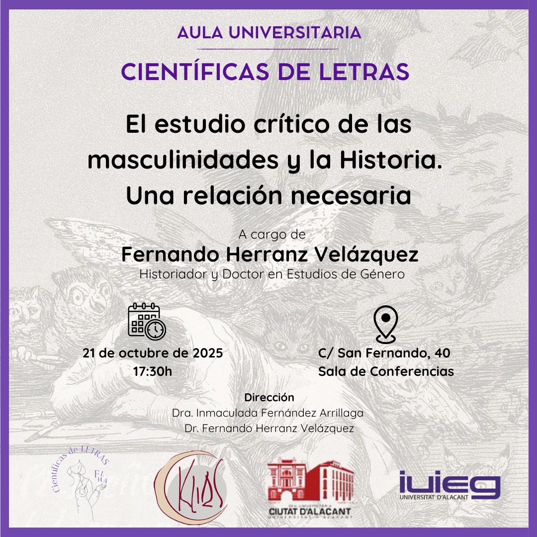 📚 Nueva sesión del Aula Universitaria Científicas de Letras
🗓️ Martes 21 de octubre – 19:00 h
📍 Sede Ciudad de Alicante (C/ San Fernando, 40)

🗣️ “El estudio crítico de las masculinidades y la Historia: una relación necesaria”
Con Fernando Herranz Velázquez
