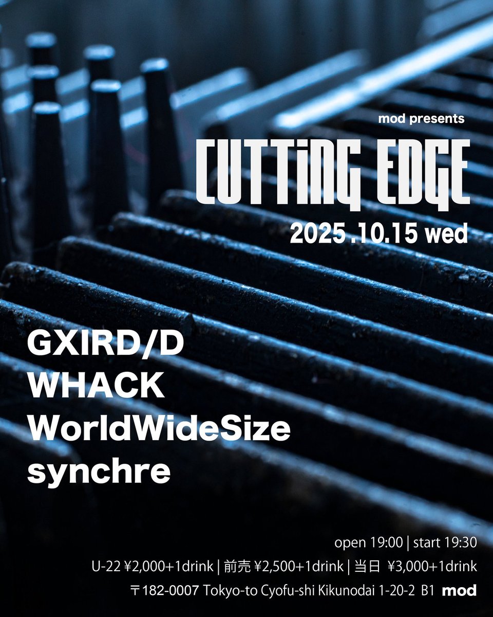 ■LIVE INFO■

10/15(水)柴崎mod
『Cutting Edge』

open/start：19:00/19:30
adv/door：¥2500/¥3000

[ ACT ]
GXIRD/D
WHACK
WorldWideSide
synchre (21:40〜)

▼ご予約
synchre.net/reserve