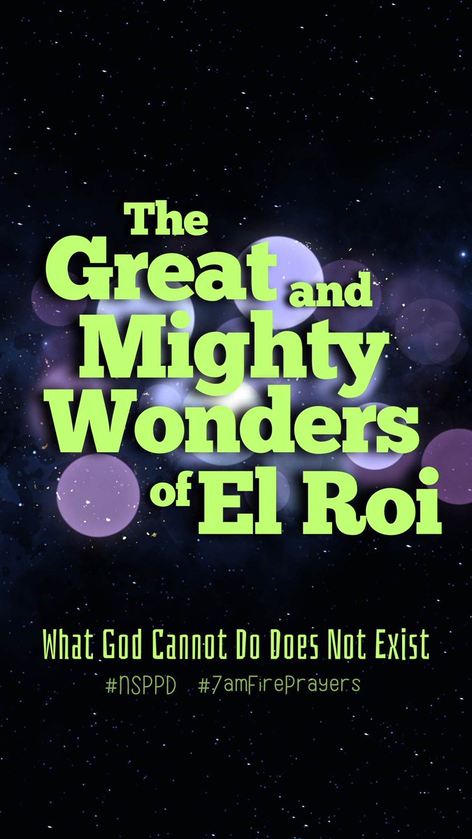 THE GREAT AND MIGHTY WONDERS OF EL-ROI. WHAT GOD CAN NOT DO DOES NOT EXIST. #NSPPD #7AMFIREPRAYER