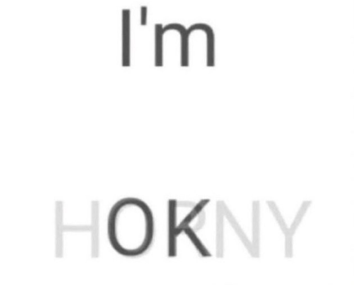 As ever. It's a constant state of horn 🥵