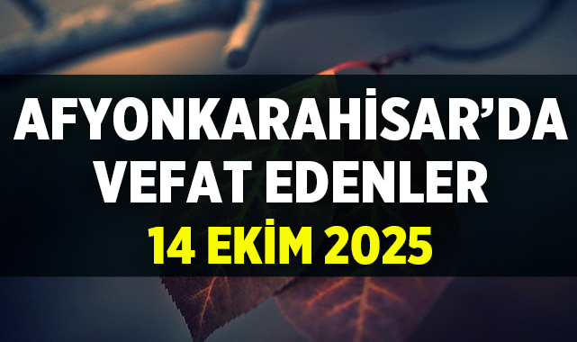 Afyonkarahisar Cenaze İlanları: 14 Ekim 2025 Salı Günü Vefat Edenler afyonkenthaber.com/afyonkarahisar…