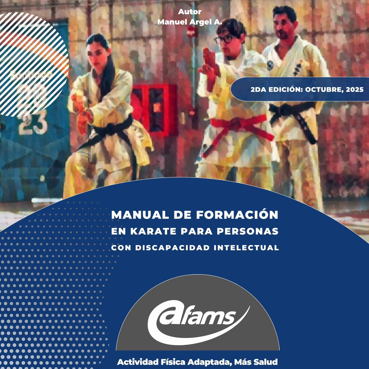 afamsoficial's tweet image. 🥋 ¡Nueva edición disponible!
El Dr. (c) Manuel Argel A. lanza la Segunda Edición 2025 del Manual de Formación en Karate para Personas con Discapacidad Intelectual.
Actualizado, ampliado y con enfoque inclusivo 💪
Publicado por la Revista Académica AFAMS.
#KarateInclusivo #AFAMS
