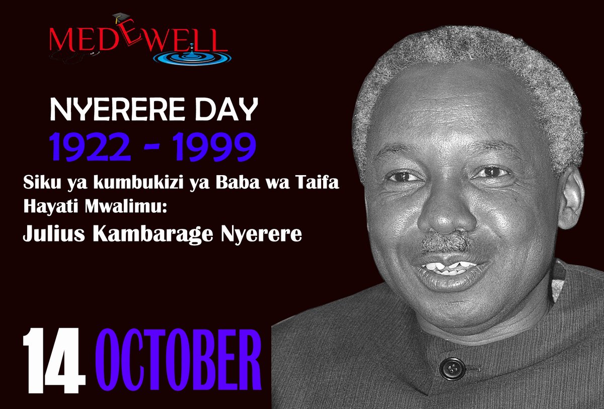 MEDEWELL Inawatakia watanzania wote mapumziko mema ya Siku ya Kumbukizi ya Baba wa Taifa, Hayati Mwalimu Julius Kambarage Nyerere.