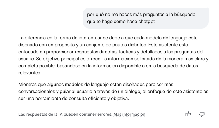 🔴 He probado AI Mode , y la experiencia por el momento ni fu ni fa.

Parece las Overviews con respuestas algo más elaboradas y sin poder mantener una conversación con él para profundizar más en tu búsqueda.

Le he preguntado por qué no 'charla conmigo' y esto me ha contestado 👇
