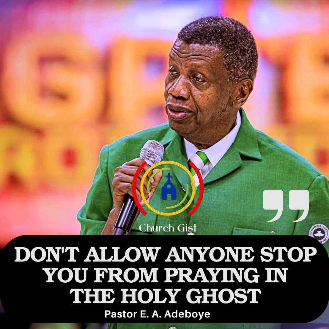 DON'T ALLOW ANYONE STOP YOU FROM PRAYING IN THE HOLY GHOST. - Pastor E. A. Adeboye

During the Online Sunday Service, Pastor Adeboye encouraged believers never to allow anyone to discourage them from praying in the Holy Ghost. 

He stressed that when a believer is baptized in the
