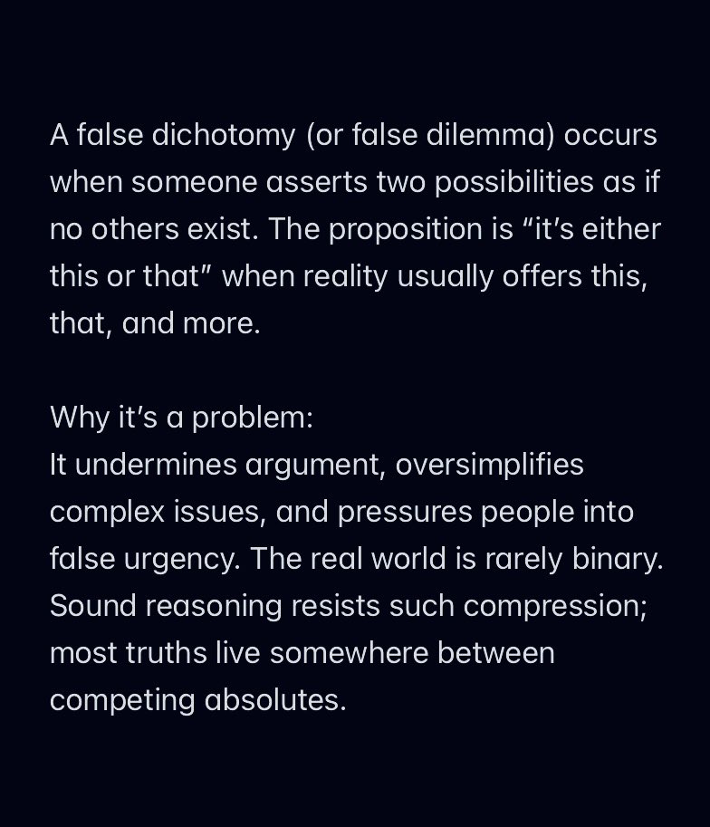 noblelawyers's tweet image. False dichotomy 

A false dichotomy (or false dilemma) occurs when someone asserts two possibilities as if no others exist. The proposition is “it’s either this or that” when reality usually offers this, that, and more.