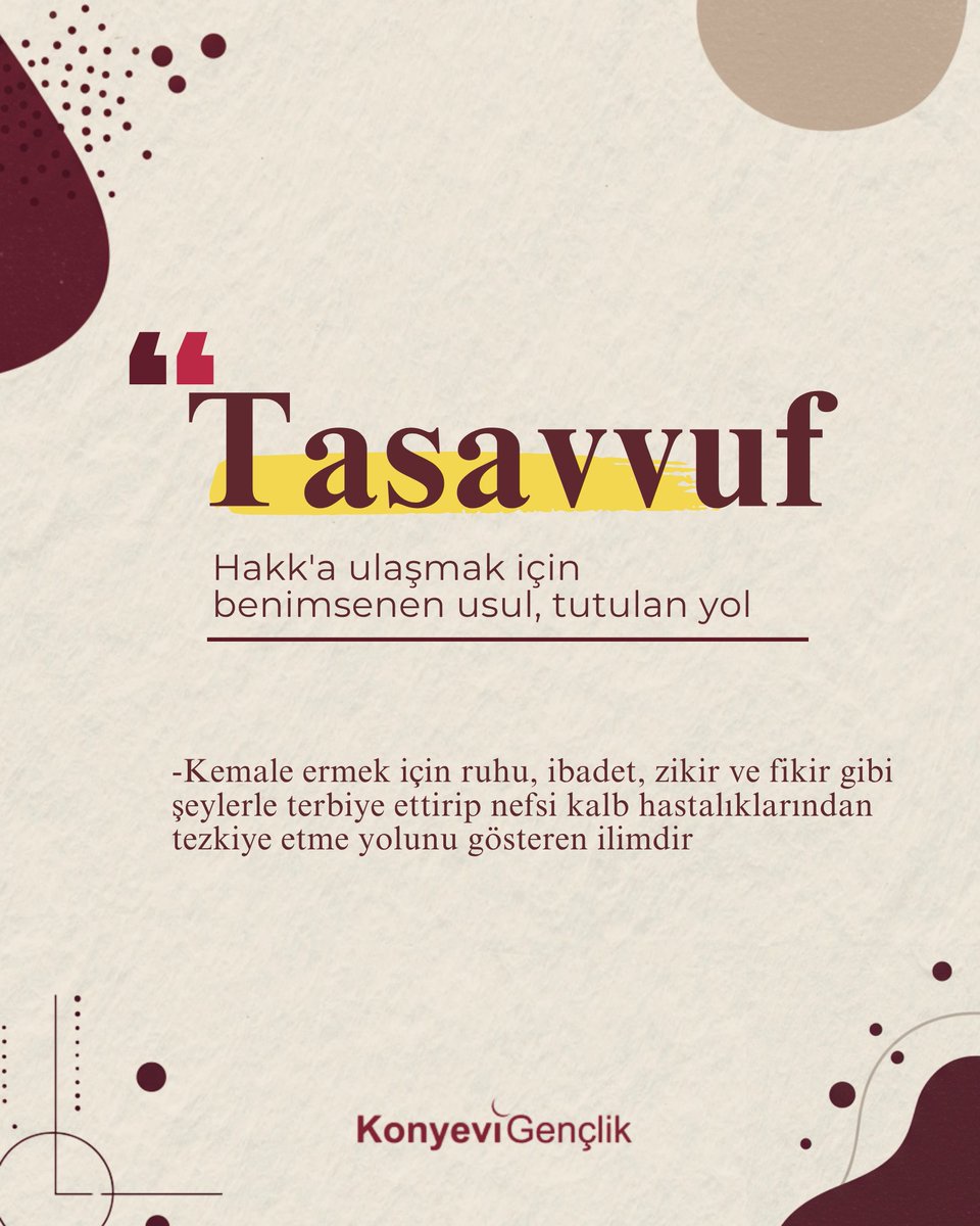 Tasavvuf:
Kemale ermek için ruhu, ibadet, zikir ve fikir gibi şeylerle terbiye ettirip nefsi kalb hastalıklarından tezkiye etme yolunu gösteren ilimdir