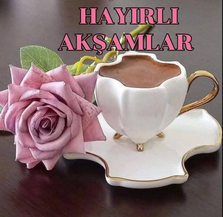 Hayırlı huzurlu mutlu akşamlar