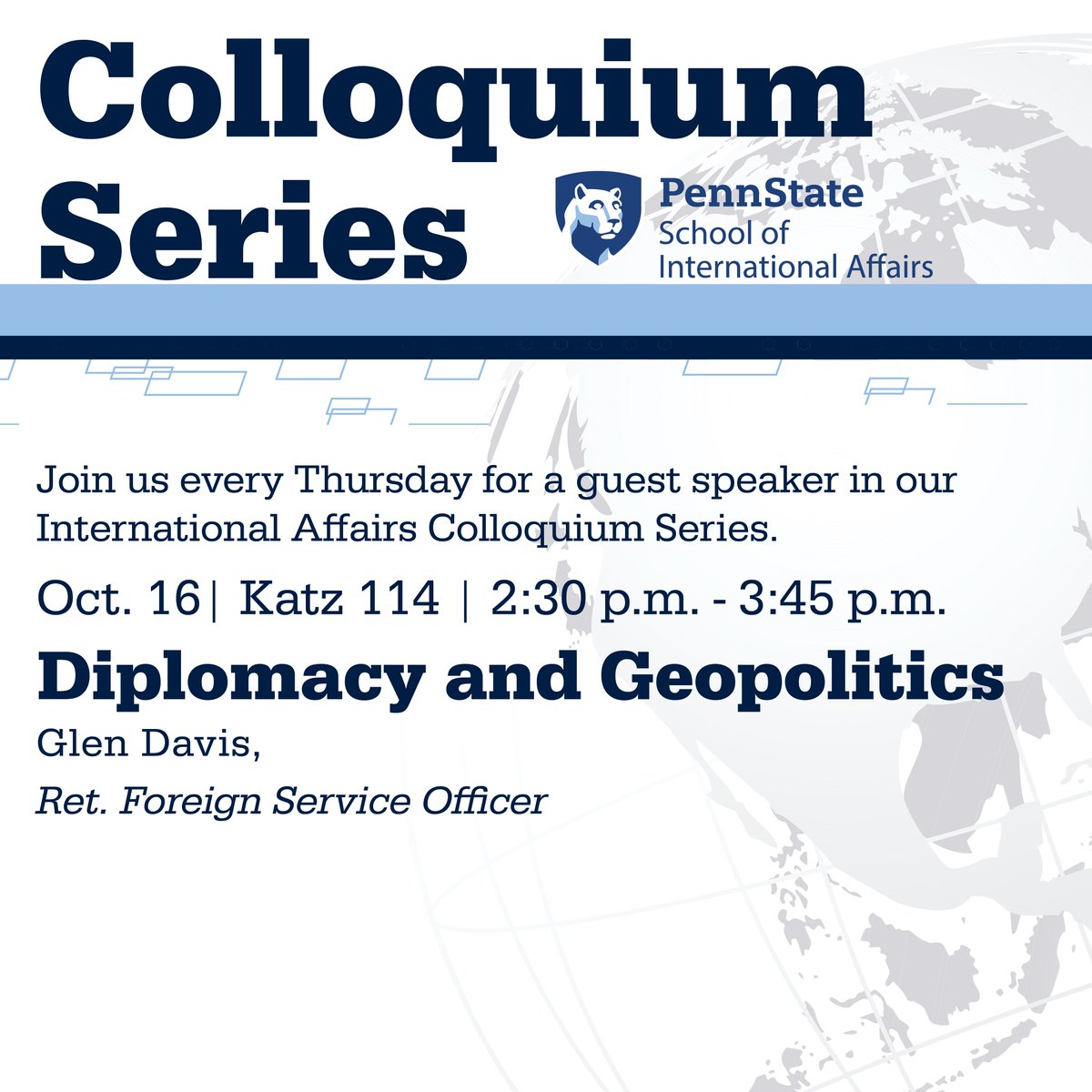 Join us for the next event in the Colloquium Series featuring Glen Davis, Retired Foreign Service Officer, as he presents on 'Diplomacy and Geopolitics' this Thursday at 2:30 p.m. in Katz 114! We hope to see all SIA students there! #WeAre #PennState #PennStateSIA