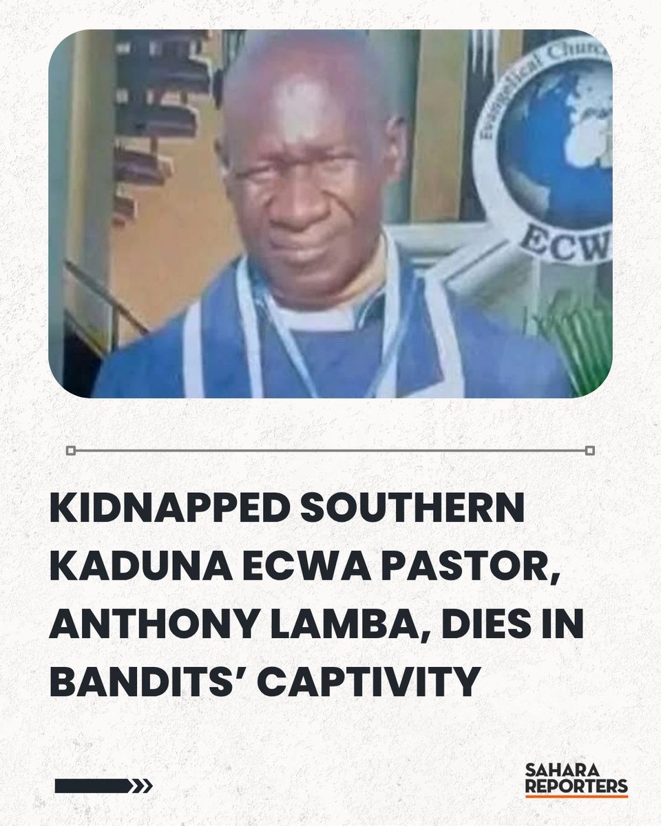 BREAKING: Kidnapped Southern Kaduna ECWA Pastor, Anthony Lamba, Dies In Bandits’ Captivity | Sahara Reporters bit.ly/3WDQ2XM