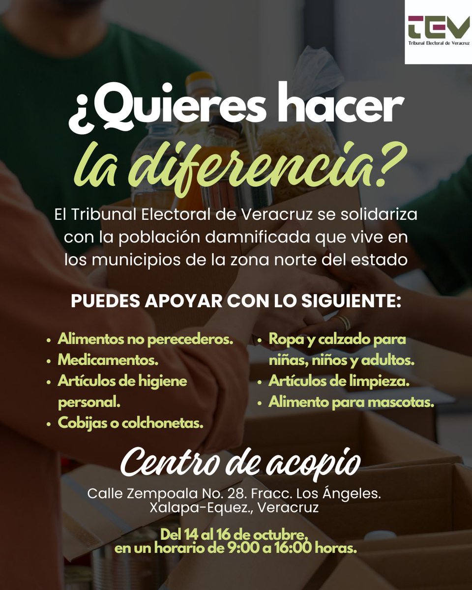 El TEV se solidariza con la población damnificada que vive en los municipios de la zona norte del estado y te invita a sumarte a esta noble causa.

Centro de acopio: calle Zempoala No. 28. Fracc. Los Ángeles. Xalapa-Equez., Veracruz.

Del 14 al 16 de octubre, de 9:00 a 16:00 hrs.