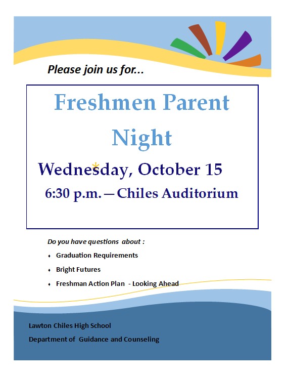 Freshman Parent Night on Wednesday, October 15 at 6:30 p.m. in the Chiles Auditorium