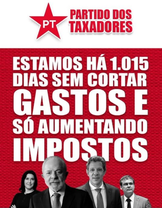 Red background with PT party logo featuring a red star above Partido dos Trabalhadores text. Bold text reads Estamos ha 1015 dias sem cortar gastos e so aumentando impostos. Bottom shows four politicians: a bald man in dark suit with red tie likely Lula da Silva a woman in black blazer and white shirt two men in suits with ties standing side by side.
