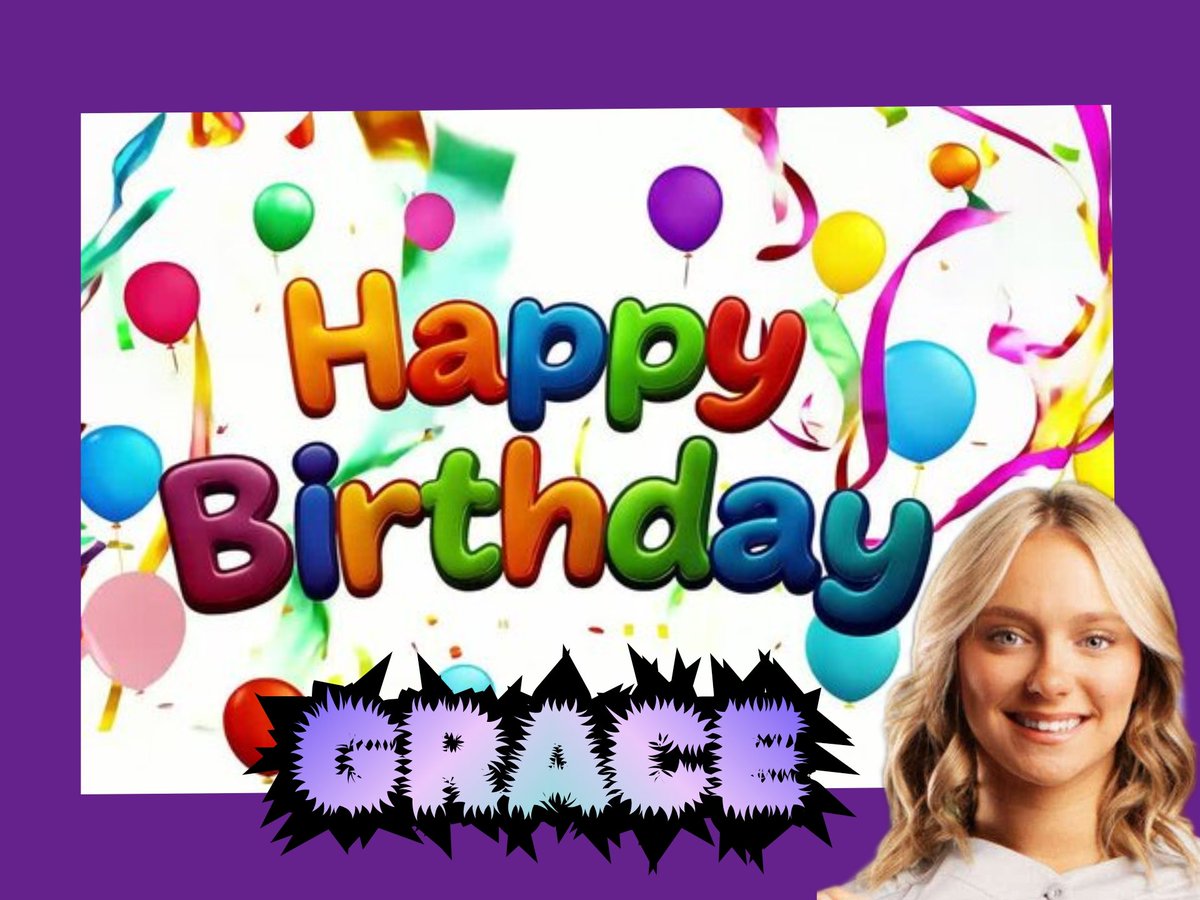 Happy Birthday Grace we hope you have a great day
