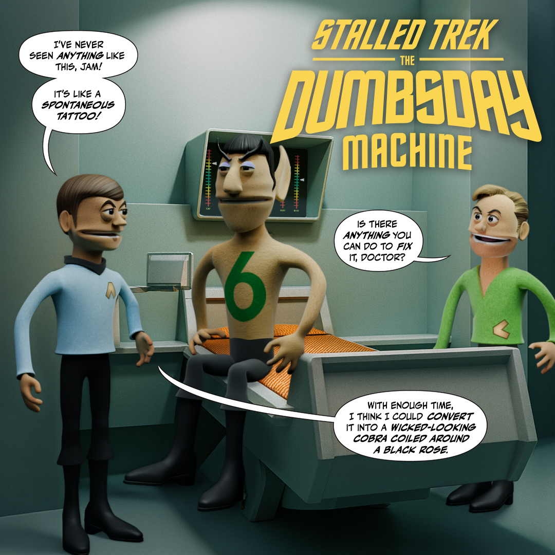 Only SIX days to go until STALLED TREK: THE DUMBSDAY MACHINE premieres on YouTube!