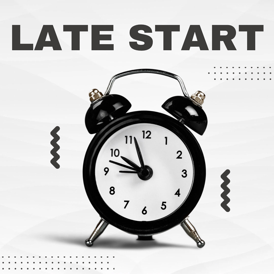 Tomorrow is a late start