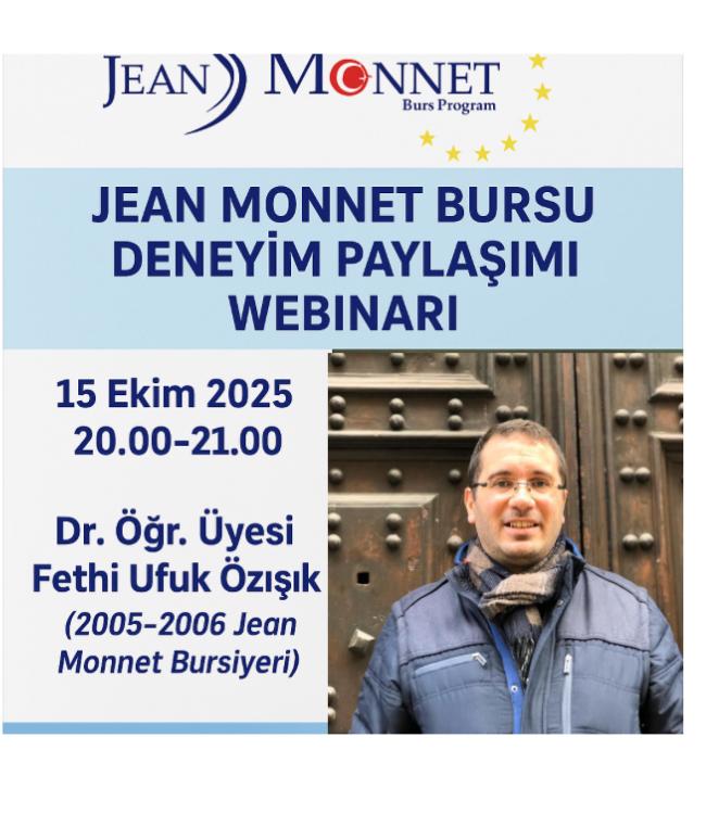 TUFRAM  bünyesinde 🎓 Jean Monnet Burs Programı Deneyim Paylaşımı Webinarı
📅 15 Ekim 2025  ⏰ 20.00-21.00
Konuşmacı: Dr. Öğr. Üyesi Fethi Ufuk Özışık (2005-2006 bursiyeri; SBKY Fransızca Öğretim Üyesi)
3.-4. sınıf öğrencilerimiz davetlidir!
Toplantı linki önceden paylaşılacaktır