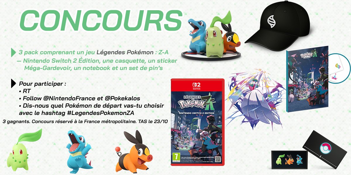 [🎁CONCOURS🎁]
Pour célébrer la sortie de Légendes Pokémon : Z-A, on vous fait gagner 3 packs composés du jeu et de ses goodies.

Pour participer :
• RT + follow <a href="/NintendoFrance/">Nintendo France</a> &amp; <a href="/Pokekalos/">Pokekalos</a> 
• Dis-nous quel Pokémon de départ vas-tu choisir avec le hashtag #LegendesPokemonZA