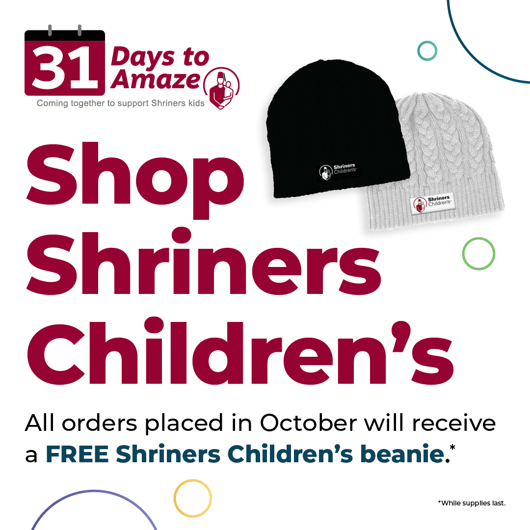 Get your Shriners Children's swag at ow.ly/aBeU50XaGIV All orders placed in October will receive a Shriners Children's beanie! #31DaysToAmaze