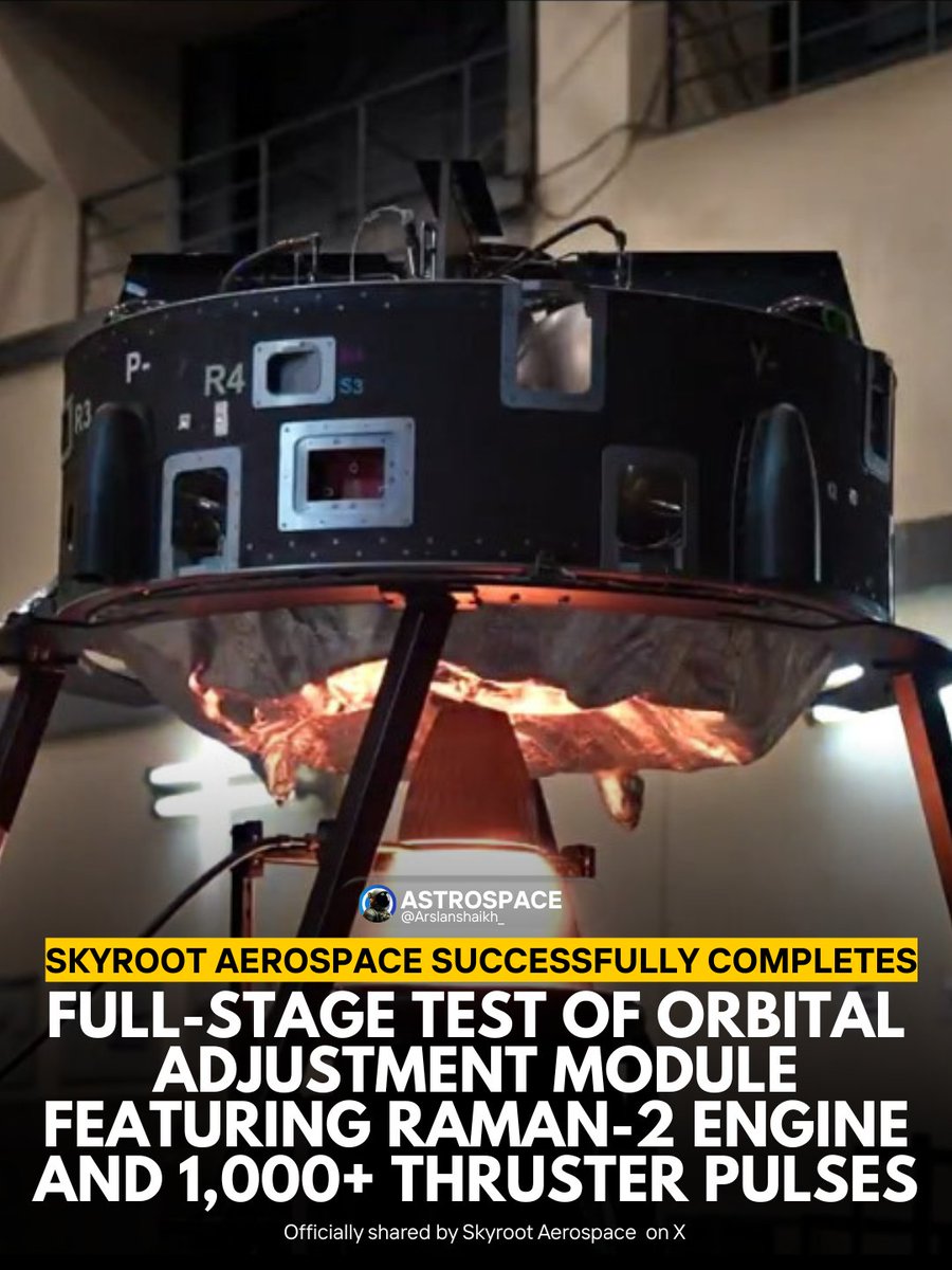 🚀Skyroot Aerospace Successfully Completes Full-Stage Test of Orbital Adjustment Module Featuring Raman-2 Engine and 1,000+ Thruster Pulses.