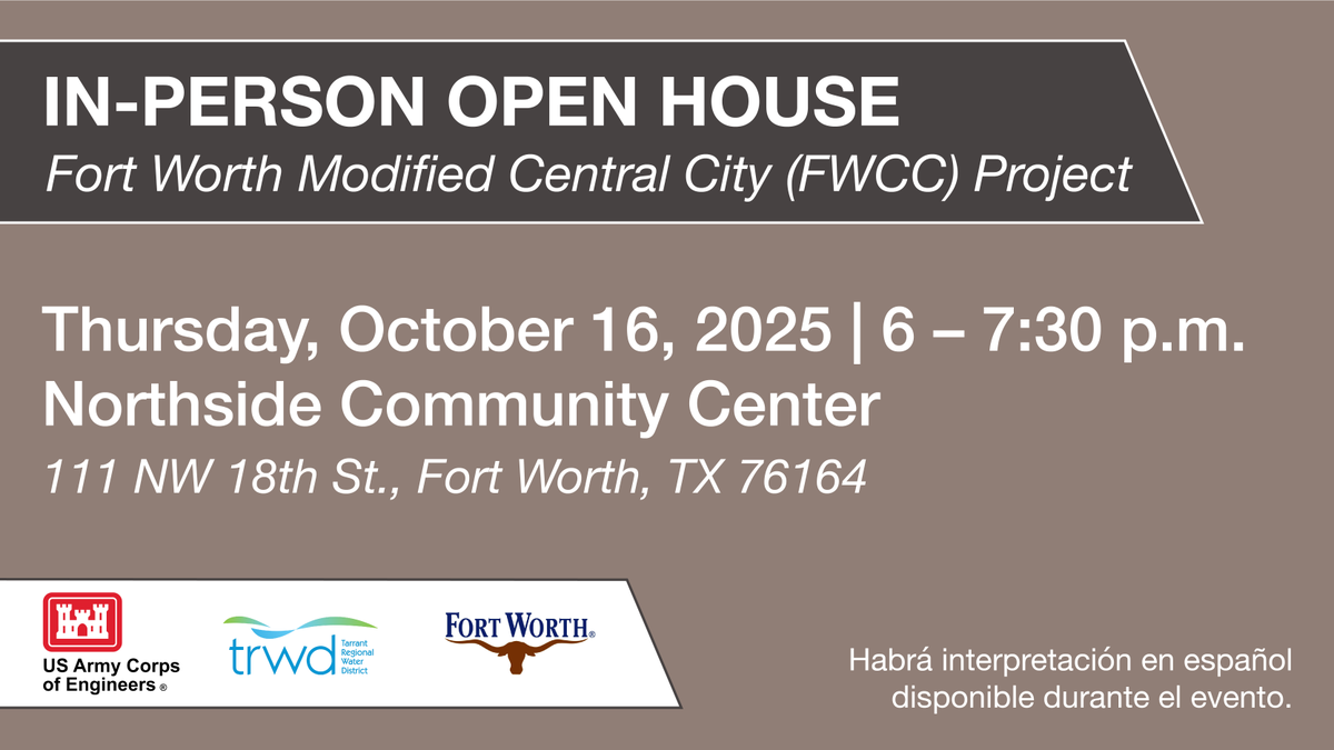 USACE, TRWD, and City of Fort Worth are hosting an Open House to share updates on the Fort Worth Modified Central City Project:
     6-7:30 p.m., Oct. 16
     Northside Community Center
     1100 NW 18th St, Fort Worth, TX 76164  

Come by anytime from 6-7:30 p.m. to learn more!