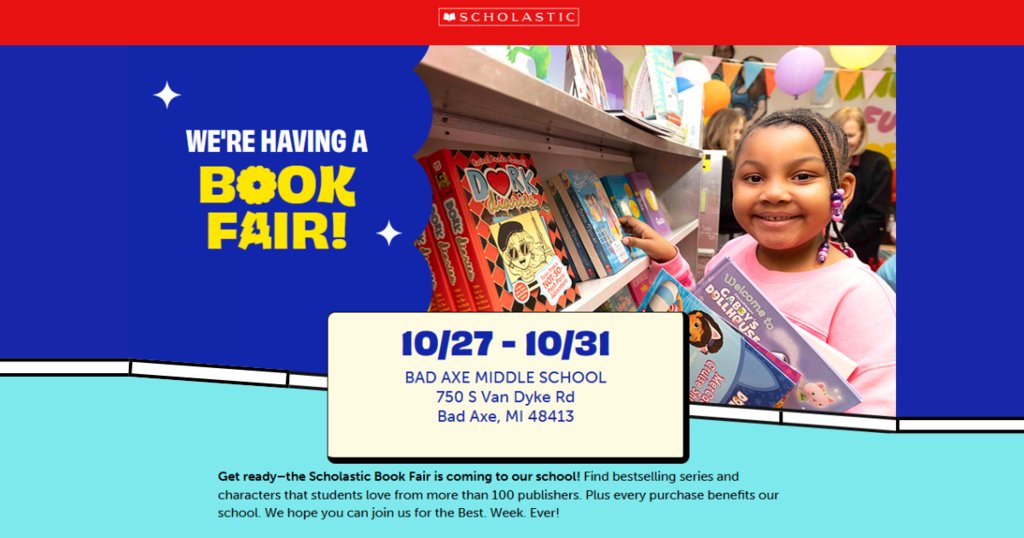 Is it a Bird? a Plane? No, it's the Scholastic Book Fair! 🚚📚

Hey Hatchets, mark your calendars for October 27-31. You won't want to miss out on your chance to shop this year's Scholastic Book Fair happening at the Bad Axe Middle School. Ready...Set...Read! 👓📚