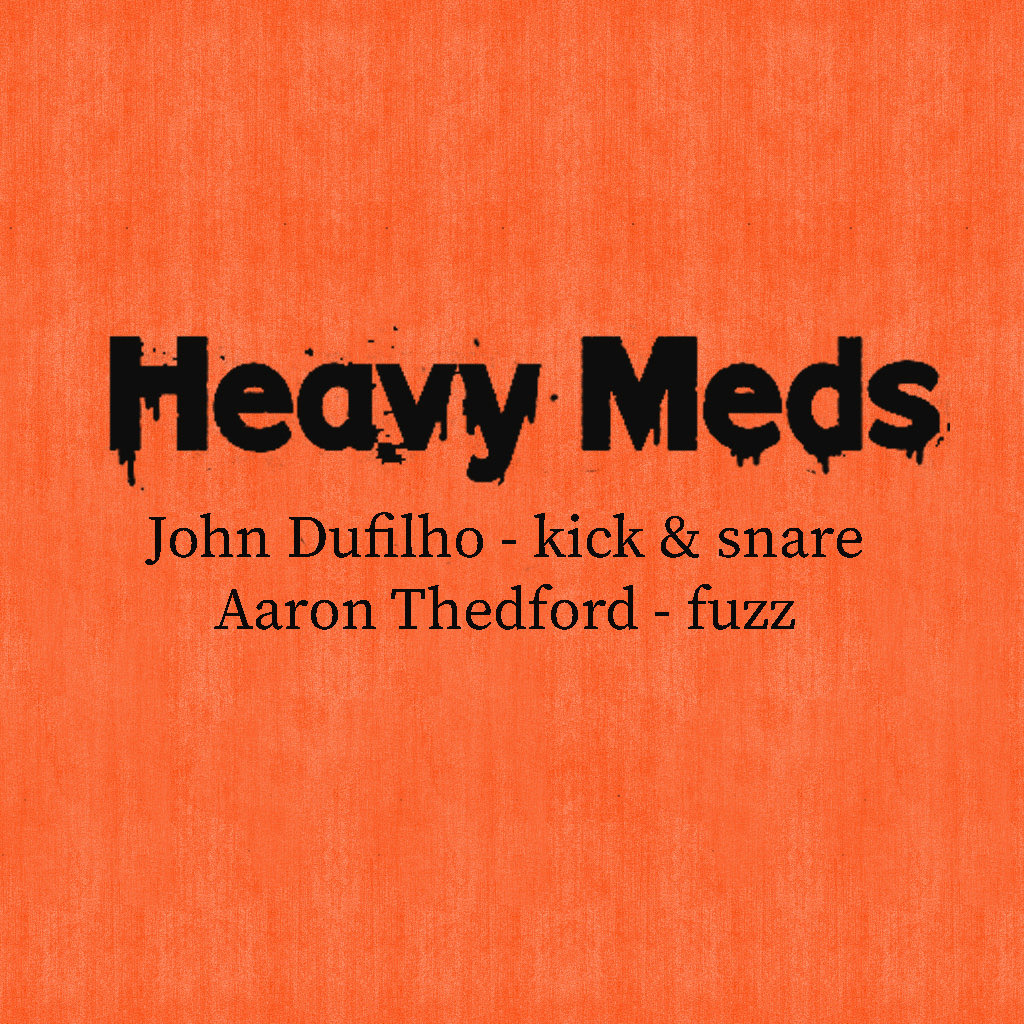 Oct. 25 (Sat) 7pm Guitars and Growlers (Richardson, TX) HEAVY MEDS featuring John Dufilho + Aaron Thedford of AWA &amp; Night Terriers w/ Prof. Fuzz63 &amp; Thyroids