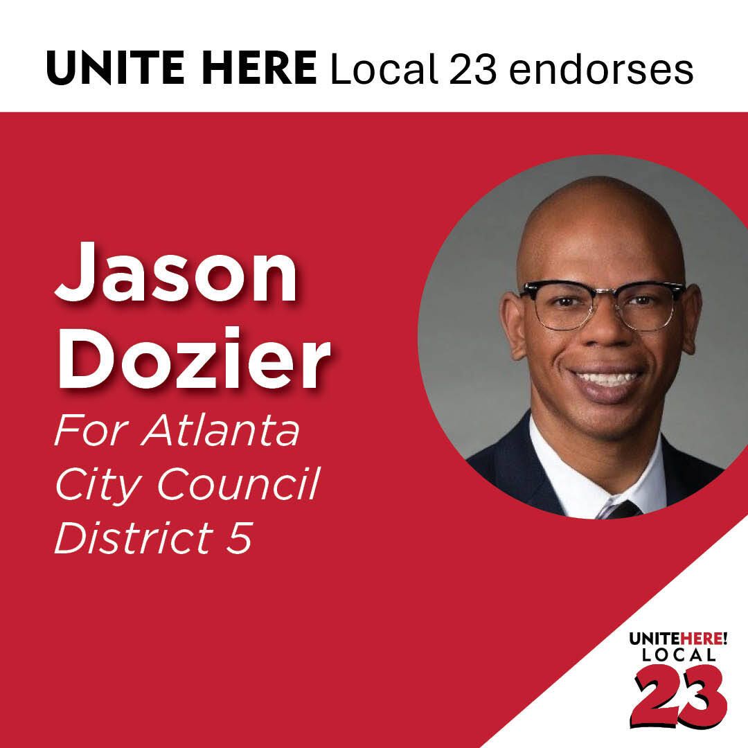 UNITE HERE Local 23 Proudly endorses <a href="/jasonsdozier/">Jason Dozier</a> for Atlanta City Council District 5. 🗳️ Early voting begins TODAY Tuesday, Oct. 14 – Friday, Oct. 31 and Election Day is Nov 4., 2025
