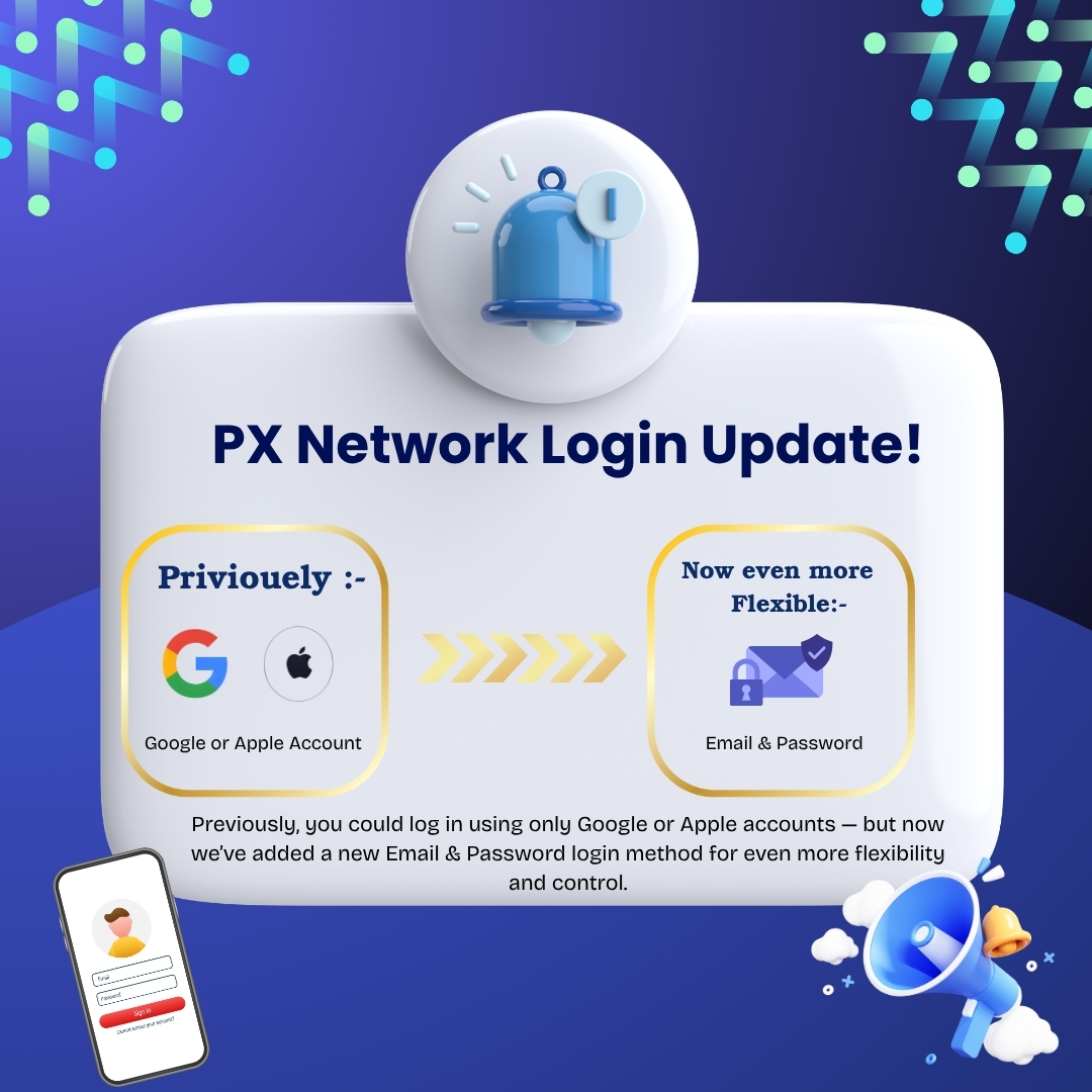px__network's tweet image. 🚀 PX Network Login Update!
Good news, Miners & Pioneers 💎
You can now log in using Email & Password — not just Google or Apple!
🔐 Existing users: Tap Forgot Password to set your password & continue mining smoothly.
We’re making PX more flexible, secure & user-friendly.
