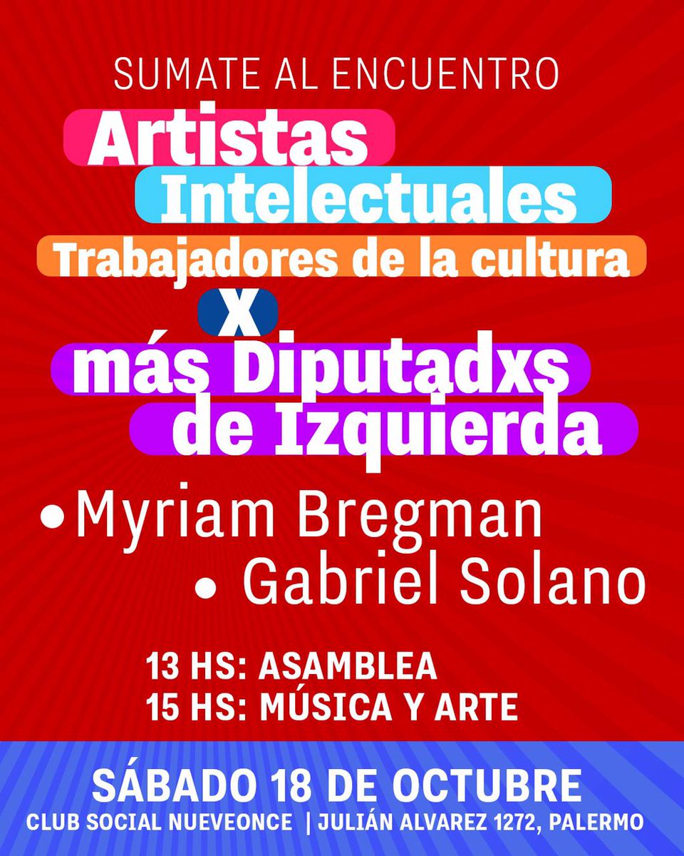 Sumate al Encuentro de artistas, intelectuales, trabajadores de la cultura por más Diputados de Izquierda

Con Myriam Bregman y Gabriel Solano.

13 hs. Asamblea
15 hs. Música y arte

Sábado 18 de octubre
Club Social Nueveonce / Julián Álvarez 1272, Palermo