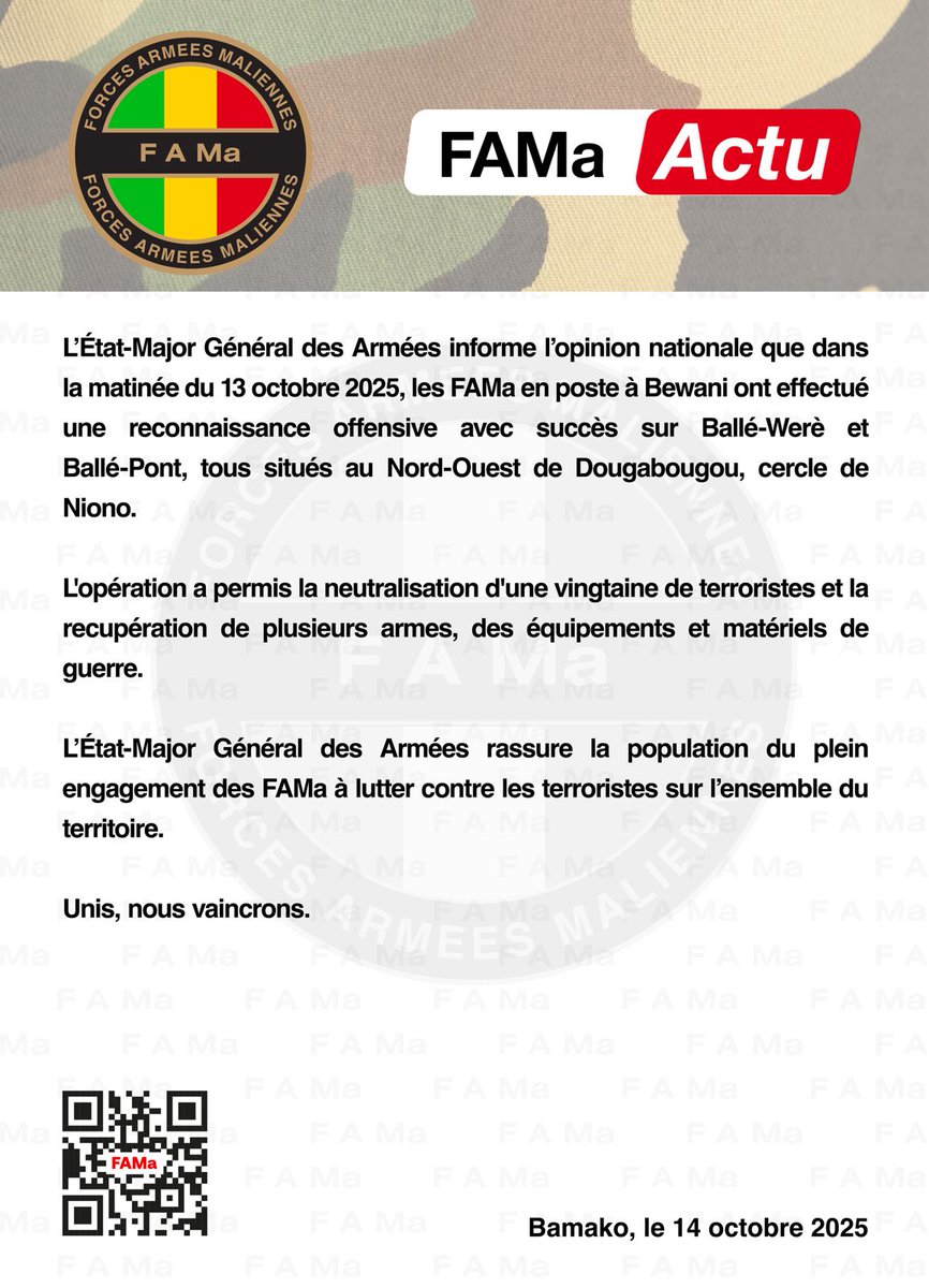 L’Etat-Major Général des Armées informe l’opinion nationale que dans la matinée du 13 octobre 2025, les FAMa en poste à Bewani ont effectué une reconnaissance offensive avec succès sur Ballé-Werè et Ballé-Pont, tous situés au Nord-ouest de Dougabougou, cercle de Niono.