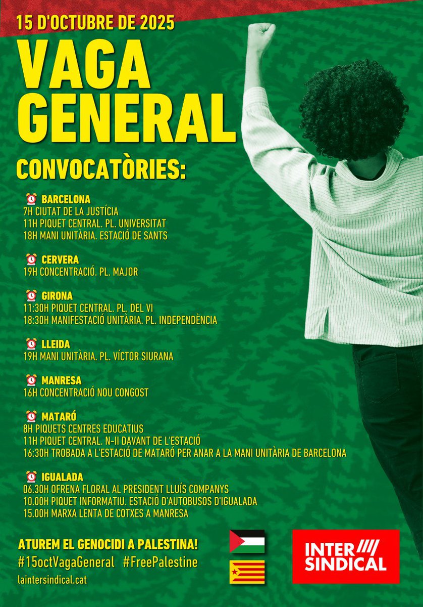 📢 Demà, 15 d’octubre: VAGA GENERAL! ✊
Ens mobilitzem per aturar el genocidi a Palestina i defensar els drets socials i laborals.

📍 Convocatòries:
BCN 7h Ciutat Justícia · 11h Pl. Univ. · 18h Est. Sants
Girona 11:30h Pl. del Vi · 18:30h Pl. Indep.
Lleida 19h Pl. Víctor Siurana