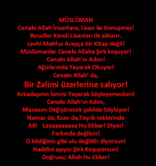Ey Mümin!
All Laaaaaaa Hu Ekber deme!
Allah hu Ekber de!