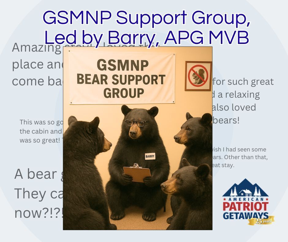Barry, our American Patriot Getaways MVB, has been spending some quality time leading a support group full of other bears. He was kind enough to share some of the Q &amp; A from his latest meeting. 

Check out our Facebook page for the fun post!  facebook.com/PatriotCabins/