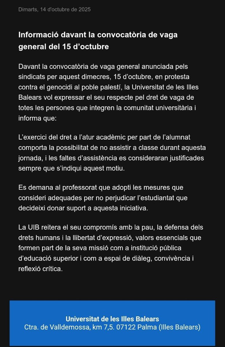 Tard i malament, sense denunciar el genocidi explícitament, però la UIB admet que demà hi ha vaga general convocada per diversos sindicats estudiantils, també a les Balears (S. E., SEPC...).

Demà fes vaga: és el teu dret! La solidaritt amb el poble palestí, la nostra obligació.