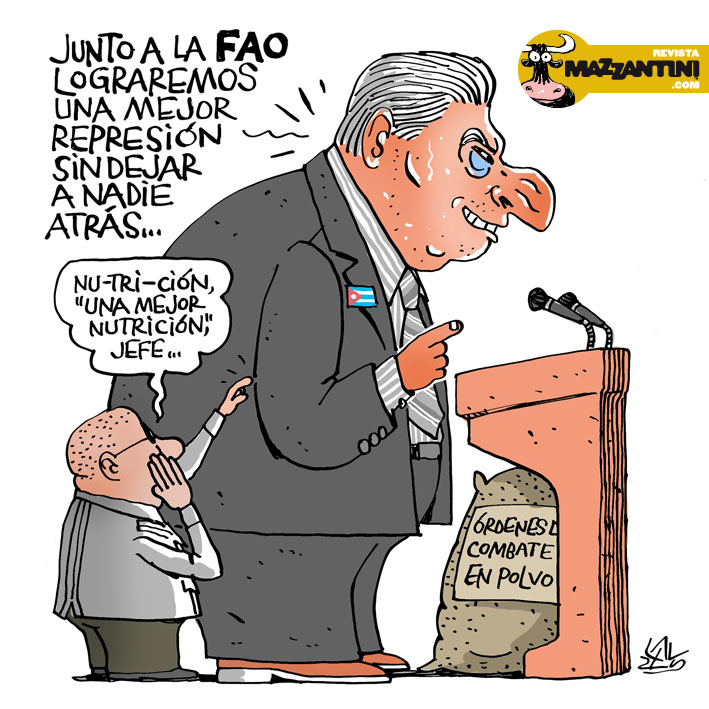 "Nu-tri-ción", por Lauzán. Con su mejor cara de guante, el dador de órdenes de combate de la Fuerza Dirigente Superior de la Sociedad y del Estado (PCC) le entró a mentiras a la FAO. Que si mejor alimentación, nutrición, ambiente... ¡No es lo mentiroso, es lo seguido que miente!